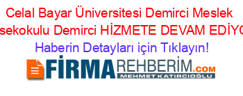 Celal+Bayar+Üniversitesi+Demirci+Meslek+Yüksekokulu+Demirci+HİZMETE+DEVAM+EDİYOR! Haberin+Detayları+için+Tıklayın!