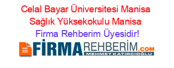 Celal+Bayar+Üniversitesi+Manisa+Sağlık+Yüksekokulu+Manisa Firma+Rehberim+Üyesidir!