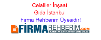 Celaliler+İnşaat+Gıda+İstanbul Firma+Rehberim+Üyesidir!