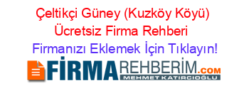 Çeltikçi+Güney+(Kuzköy+Köyü)+Ücretsiz+Firma+Rehberi+ Firmanızı+Eklemek+İçin+Tıklayın!