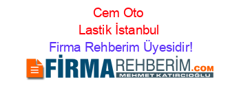 Cem+Oto+Lastik+İstanbul Firma+Rehberim+Üyesidir!