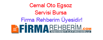 Cemal+Oto+Egsoz+Servisi+Bursa Firma+Rehberim+Üyesidir!