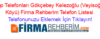 Cep+Telefonları+Gökçebey+Kelezoğlu+(Veyisoğlu+Köyü)+Firma+Rehberim+Telefon+Listesi Telefonunuzu+Eklemek+İçin+Tıklayın!