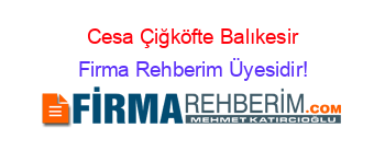 Cesa+Çiğköfte+Balıkesir Firma+Rehberim+Üyesidir!