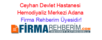 Ceyhan+Devlet+Hastanesi+Hemodiyaliz+Merkezi+Adana Firma+Rehberim+Üyesidir!
