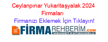 Ceylanpınar+Yukaritaşyalak+2024+Firmaları+ Firmanızı+Eklemek+İçin+Tıklayın!