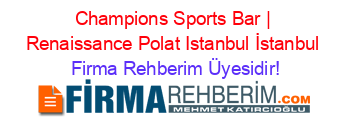 Champions+Sports+Bar+|+Renaissance+Polat+Istanbul+İstanbul Firma+Rehberim+Üyesidir!