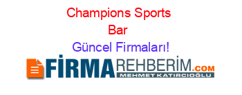 Champions+Sports+Bar+ Güncel+Firmaları!