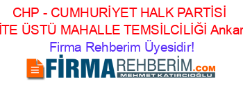CHP+-+CUMHURİYET+HALK+PARTİSİ+SİTE+ÜSTÜ+MAHALLE+TEMSİLCİLİĞİ+Ankara Firma+Rehberim+Üyesidir!