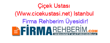Çiçek+Ustası+(Www.cicekustasi.net)+Istanbul Firma+Rehberim+Üyesidir!