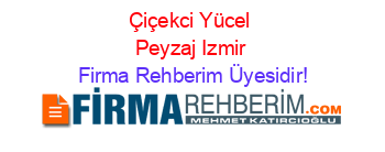 Çiçekci+Yücel+Peyzaj+Izmir Firma+Rehberim+Üyesidir!
