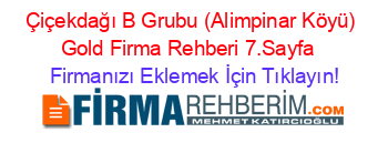 Çiçekdağı+B+Grubu+(Alimpinar+Köyü)+Gold+Firma+Rehberi+7.Sayfa+ Firmanızı+Eklemek+İçin+Tıklayın!