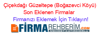 Çiçekdağı+Güzeltepe+(Boğazevci+Köyü)+Son+Eklenen+Firmalar+ Firmanızı+Eklemek+İçin+Tıklayın!