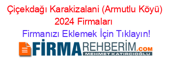 Çiçekdağı+Karakizalani+(Armutlu+Köyü)+2024+Firmaları+ Firmanızı+Eklemek+İçin+Tıklayın!