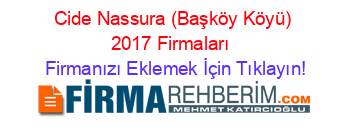 Cide+Nassura+(Başköy+Köyü)+2017+Firmaları+ Firmanızı+Eklemek+İçin+Tıklayın!