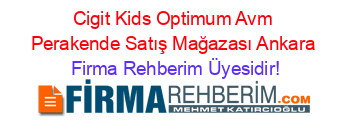 Cigit+Kids+Optimum+Avm+Perakende+Satış+Mağazası+Ankara Firma+Rehberim+Üyesidir!