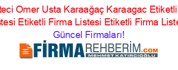 Ciğköfteci+Omer+Usta+Karaağaç+Karaagac+Etiketli+Firma+Listesi+Etiketli+Firma+Listesi+Etiketli+Firma+Listesi Güncel+Firmaları!