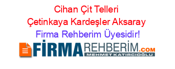 Cihan+Çit+Telleri+Çetinkaya+Kardeşler+Aksaray Firma+Rehberim+Üyesidir!