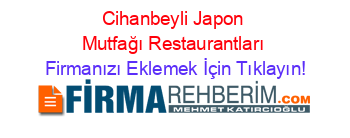 Cihanbeyli+Japon+Mutfağı+Restaurantları Firmanızı+Eklemek+İçin+Tıklayın!