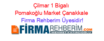 Çilmar+1+Bigalı+Pomakoğlu+Market+Çanakkale Firma+Rehberim+Üyesidir!