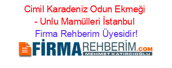 Cimil+Karadeniz+Odun+Ekmeği+-+Unlu+Mamülleri+İstanbul Firma+Rehberim+Üyesidir!
