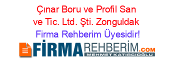 Çınar+Boru+ve+Profil+San+ve+Tic.+Ltd.+Şti.+Zonguldak Firma+Rehberim+Üyesidir!