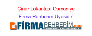 Çınar+Lokantası+Osmaniye Firma+Rehberim+Üyesidir!