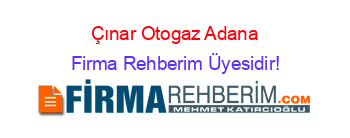 Çınar+Otogaz+Adana Firma+Rehberim+Üyesidir!