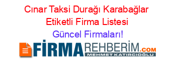 Cınar+Taksi+Durağı+Karabağlar+Etiketli+Firma+Listesi Güncel+Firmaları!