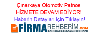 Çınarkaya+Otomotiv+Patnos+HİZMETE+DEVAM+EDİYOR! Haberin+Detayları+için+Tıklayın!