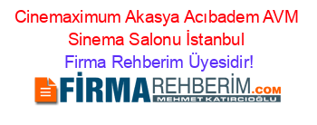Cinemaximum+Akasya+Acıbadem+AVM+Sinema+Salonu+İstanbul Firma+Rehberim+Üyesidir!