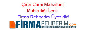 Çırpı+Cami+Mahallesi+Muhtarlığı+İzmir Firma+Rehberim+Üyesidir!