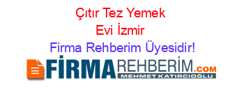 Çıtır+Tez+Yemek+Evi+İzmir Firma+Rehberim+Üyesidir!