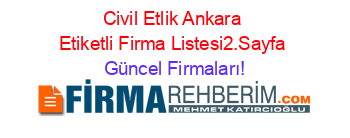 Civil+Etlik+Ankara+Etiketli+Firma+Listesi2.Sayfa Güncel+Firmaları!