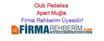 Club+Pedelisa+Apart+Muğla Firma+Rehberim+Üyesidir!
