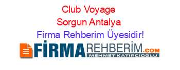 Club+Voyage+Sorgun+Antalya Firma+Rehberim+Üyesidir!