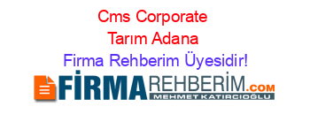 Cms+Corporate+Tarım+Adana Firma+Rehberim+Üyesidir!