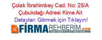 Çolak+İbrahimbey+Cad.+No:+25/A+Çubukdağı+Adresi+Kime+Ait Detayları+Görmek+için+Tıklayın!