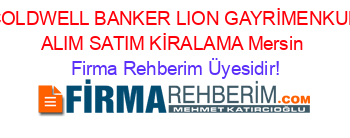 COLDWELL+BANKER+LION+GAYRİMENKUL+ALIM+SATIM+KİRALAMA+Mersin Firma+Rehberim+Üyesidir!