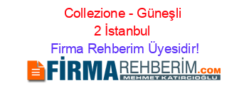 Collezione+-+Güneşli+2+İstanbul Firma+Rehberim+Üyesidir!