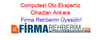 Computest+Oto+Ekspertiz+Cihazları+Ankara Firma+Rehberim+Üyesidir!