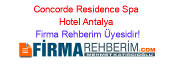 Concorde+Residence+Spa+Hotel+Antalya Firma+Rehberim+Üyesidir!