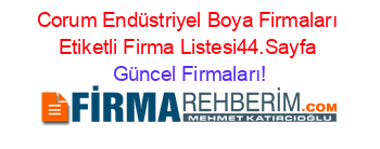 Corum+Endüstriyel+Boya+Firmaları+Etiketli+Firma+Listesi44.Sayfa Güncel+Firmaları!