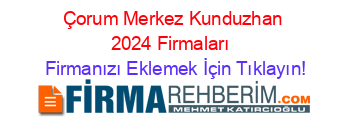 Çorum+Merkez+Kunduzhan+2024+Firmaları+ Firmanızı+Eklemek+İçin+Tıklayın!