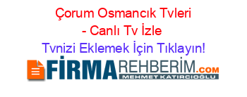 +Çorum+Osmancık+Tvleri+-+Canlı+Tv+İzle Tvnizi+Eklemek+İçin+Tıklayın!