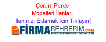 Çorum+Perde+Modelleri+İlanları İlanınızı+Eklemek+İçin+Tıklayın!