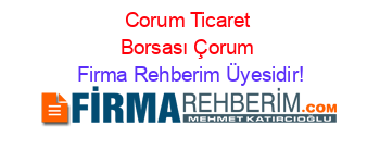 Corum+Ticaret+Borsası+Çorum Firma+Rehberim+Üyesidir!