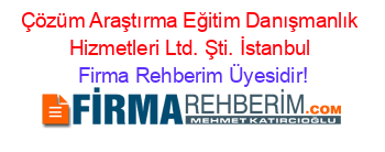 Çözüm+Araştırma+Eğitim+Danışmanlık+Hizmetleri+Ltd.+Şti.+İstanbul Firma+Rehberim+Üyesidir!