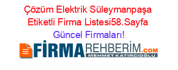Çözüm+Elektrik+Süleymanpaşa+Etiketli+Firma+Listesi58.Sayfa Güncel+Firmaları!