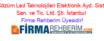 Çözüm+Led+Teknolojileri+Elektronik+Ayd.+Sist.+San.+ve+Tic.+Ltd.+Şti.+İstanbul Firma+Rehberim+Üyesidir!
